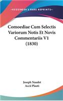 Comoediae Cum Selectis Variorum Notis Et Novis Commentariis V1 (1830)