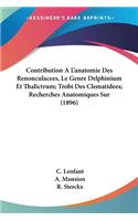 Contribution A L'anatomie Des Renonculacees, Le Genre Delphinium Et Thalictrum; Trobi Des Clematidees; Recherches Anatomiques Sur (1896)