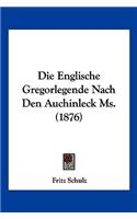 Die Englische Gregorlegende Nach Den Auchinleck Ms. (1876): (German)