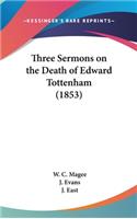 Three Sermons on the Death of Edward Tottenham (1853)