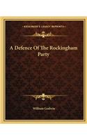 A Defence Of The Rockingham Party: (English)
