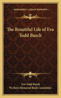 Beautiful Life of Eva Todd Burch