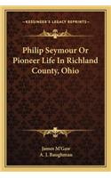 Philip Seymour Or Pioneer Life In Richland County, Ohio