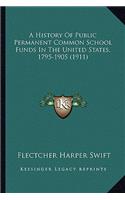 History Of Public Permanent Common School Funds In The United States, 1795-1905 (1911)