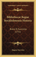 Bibliothecae Regiae Stockholmensis Historia