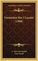 Fremtiden Her I Landet (1908)