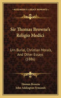 Sir Thomas Browne's Religio Medici