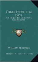 Three Prophetic Days