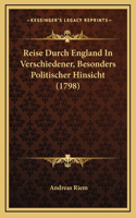 Reise Durch England In Verschiedener, Besonders Politischer Hinsicht (1798)