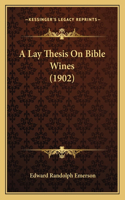 A Lay Thesis On Bible Wines (1902)