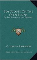 Boy Scouts On The Open Plains: Or The Round-Up Not Ordered(English)