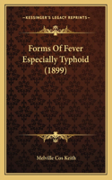 Forms Of Fever Especially Typhoid (1899)