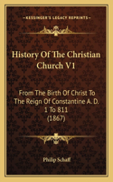 History Of The Christian Church V1