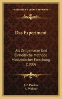 Experiment: Als Zeitgemasse Und Einheitliche Methode Medizinischer Forschung (1900)