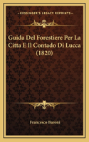 Guida del Forestiere Per La Citta E Il Contado Di Lucca (1820)