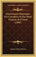 Dictionnaire Historique Des Canadiens Et Des Metis Francais de L'Ouest (1908)