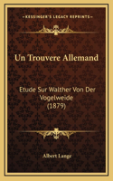 Un Trouvere Allemand: Etude Sur Walther Von Der Vogelweide (1879)