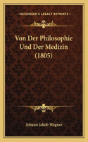 Von Der Philosophie Und Der Medizin (1805)
