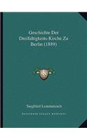 Geschichte Der Dreifaltigkeits-Kirche Zu Berlin (1889)