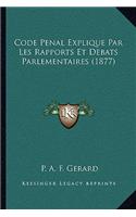 Code Penal Explique Par Les Rapports Et Debats Parlementaires (1877)