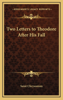 Two Letters to Theodore After His Fall