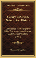 Slavery, Its Origin, Nature, And History