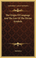 The Origin Of Language And The Law Of The Divine Symbols