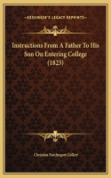 Instructions From A Father To His Son On Entering College (1823)
