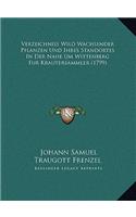 Verzeichniss Wild Wachsender Pflanzen Und Ihres Standortes In Der Nahe Um Wittenberg Fur Krautersammler (1799)
