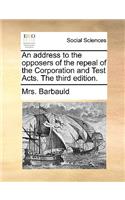 Address to the Opposers of the Repeal of the Corporation and Test Acts. the Third Edition.