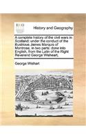 Complete History of the Civil Wars in Scotland