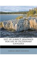 List of Subject Headings for Use in Dictionary Catalogs