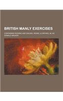 British Manly Exercises; Containing Rowing and Sailing, Riding, & Driving, &C &C