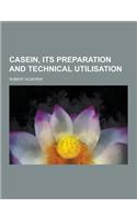 Casein, Its Preparation and Technical Utilisation