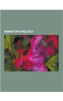 Hematopathology: Leukemia, Lymphoma, Anemia, Acute Myeloid Leukemia, Sickle-Cell Disease, Multiple Myeloma, B-Cell Chronic Lymphocytic(English)