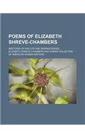 Poems of Elizabeth Shreve-Chambers; Sketches of Her Life and Reminiscences