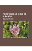 The Public Schools of Chicago (Volume 1); A Sociological Study