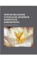 Veritas Religionis Catholicae Adversus Haereticos Demonstrata