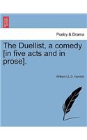 Duellist, a Comedy [In Five Acts and in Prose].