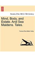 Mind, Body, and Estate. and Sea Maidens. Tales.