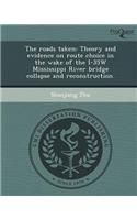 The Roads Taken: Theory and Evidence on Route Choice in the Wake of the I-35w Mississippi River Bridge Collapse and Reconstruction