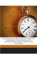 Auflosungen Der in Meier Hirsch's Sammlung Von Beispielen & Enthaltenen Gleichungen Und Aufgaben