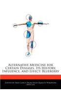 Alternative Medicine for Certain Diseases, Its History, Influence, and Effect: Blueberry