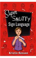 Super Smutty Sign Language