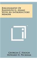 Bibliography Of Randolph G. Adams With An Introductory Memoir
