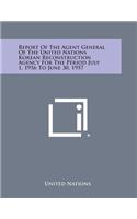 Report of the Agent General of the United Nations Korean Reconstruction Agency for the Period July 1, 1956 to June 30, 1957