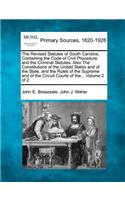 Revised Statutes of South Carolina, Containing the Code of Civil Procedure, and the Criminal Statutes. Also The Constitutions of the United States and of the State, and the Rules of the Supreme and of the Circuit Courts of the... Volume 2 of 2