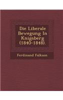 Liberale Bewegung in K Nigsberg (1840-1848).