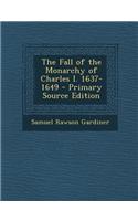 The Fall of the Monarchy of Charles I. 1637-1649