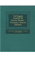 Carteggio Inedito Di Ticone Brahe - Primary Source Edition